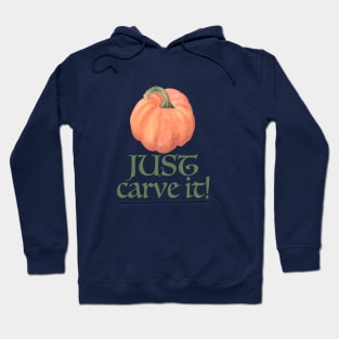 Just Carve It! Pumpkin Edition Hoodie